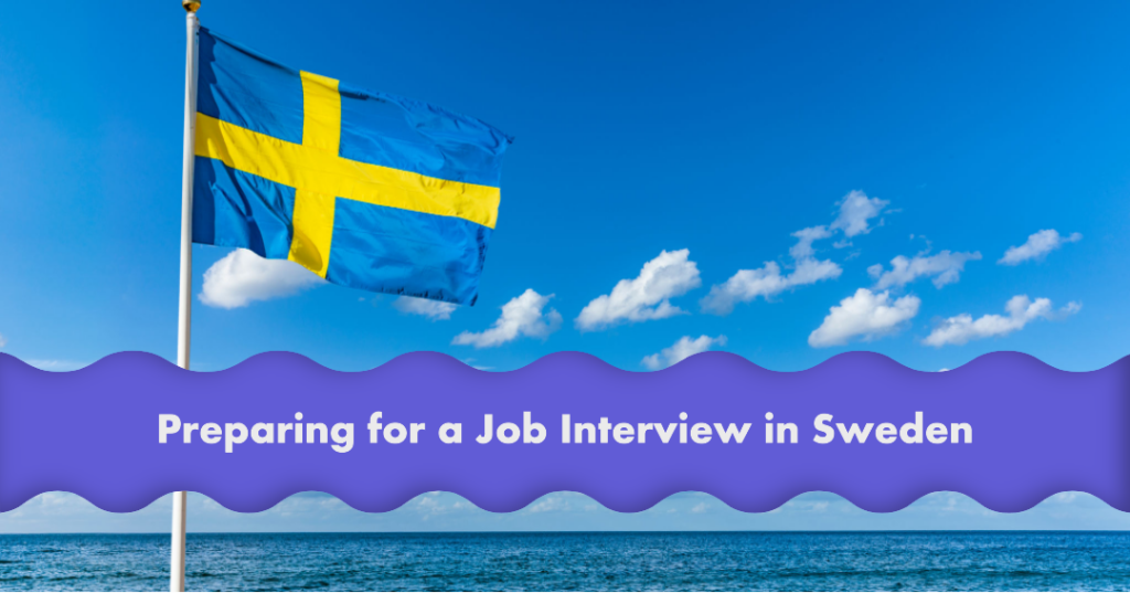 When preparing for a job interview its crucial to understand the cultural context of the country where the interview is being held. If youre preparing for an interview in Sweden